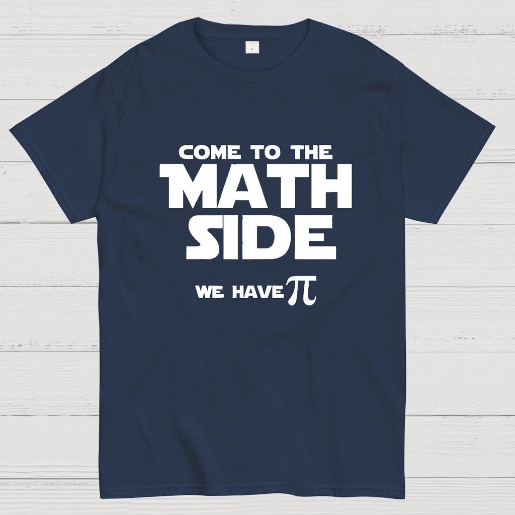 Come To The Math Side We Have Pi Geeky T-Shirt