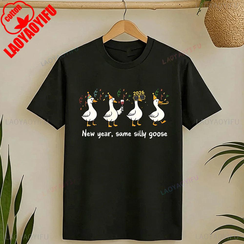 New Year Same Silly Goose TShirt Funny 2026 Holiday Unisex Tee New Year Humor Shirt Men Women Fashion Crewneck Cotton Tops S