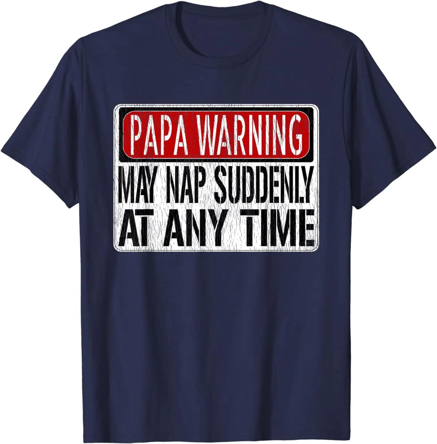 

Mens Funny Papa Warning Sign - May Nap Suddenly At Any Time Short Sleeve T-Shirt 4XL