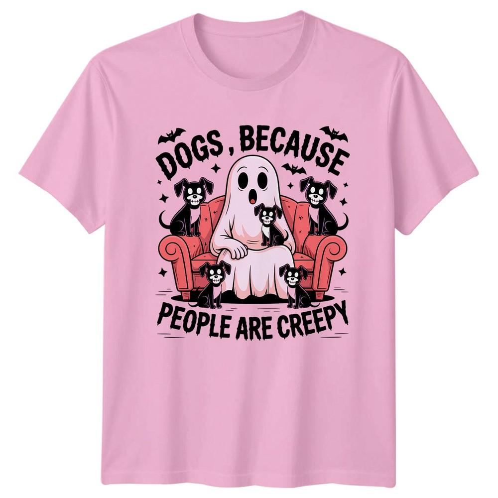 Dogs Because People Are Creepy Ghost Dog Humor Halloween Unisexs TShirt Unisexs Tee