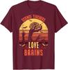 Science Teachers Love Brains - Science Teacher Unisex T-Shirt