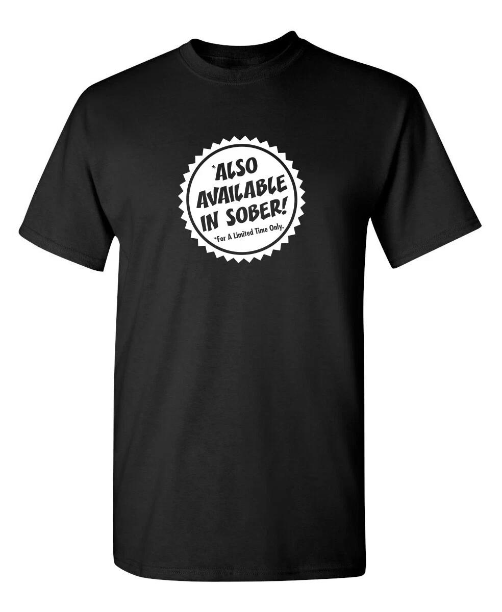 Also Available In Sober Sarcastic Humor Graphic Novelty Funny T Shirt 4XL