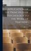Kniha Application of the Principles of Psychology To the Work of Teaching