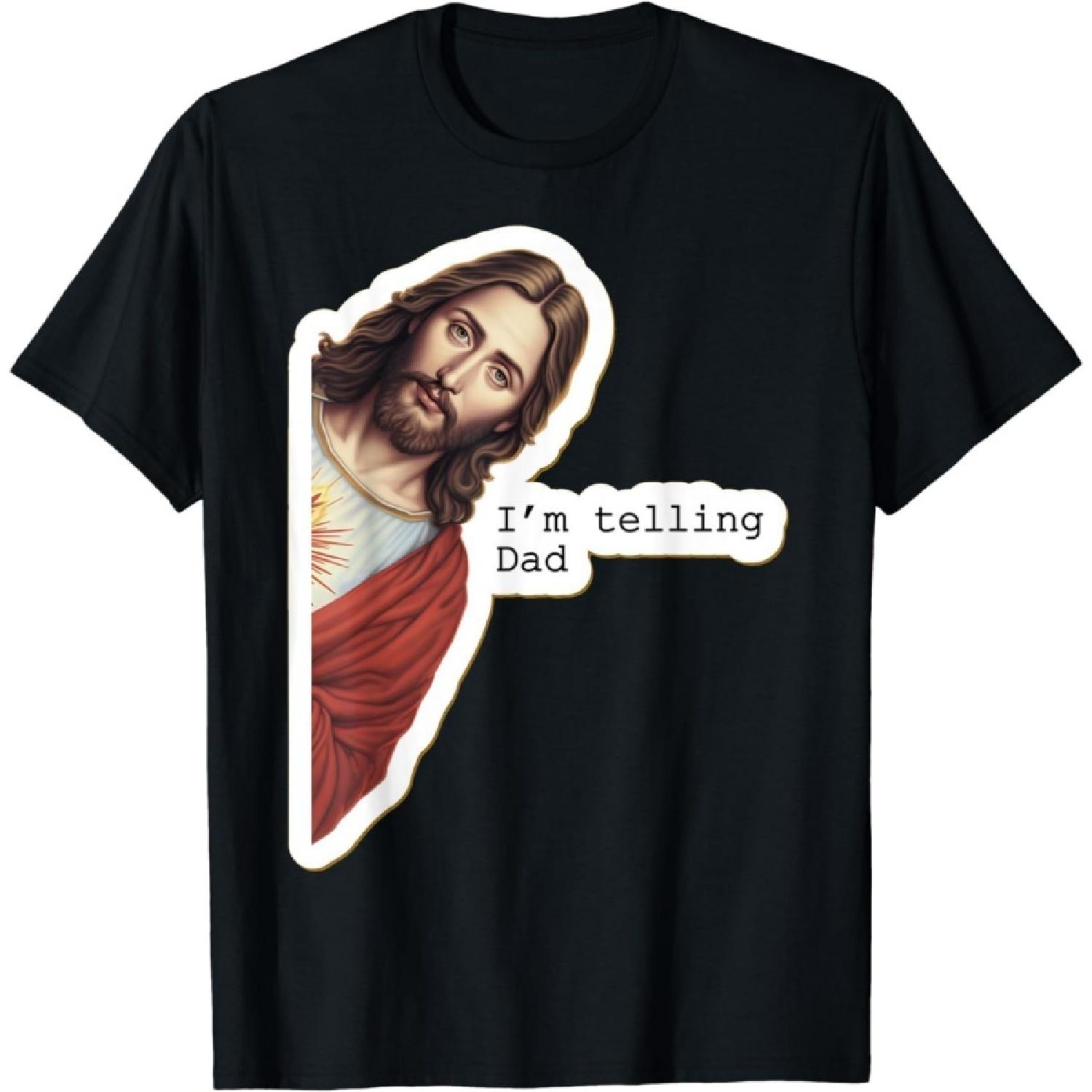DKVBOQZC I m Telling Dad Shirt Funny Religious Christian Jesus Meme T-Shirt S