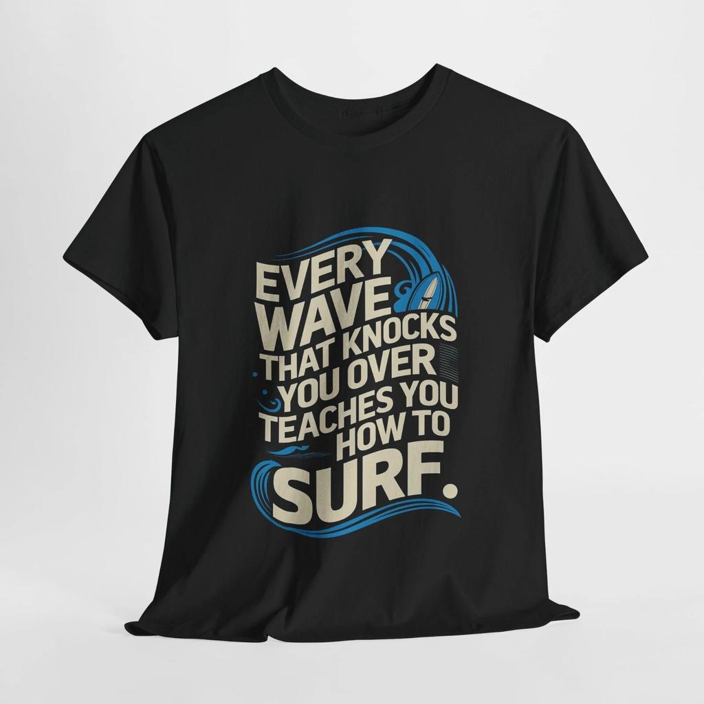 Surfing Inspirational Unisex Cotton Tee, Every Wave Teaches You How to Surf