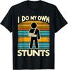 I Do My Own Stunts T-Shirt Unisex T-Shirt