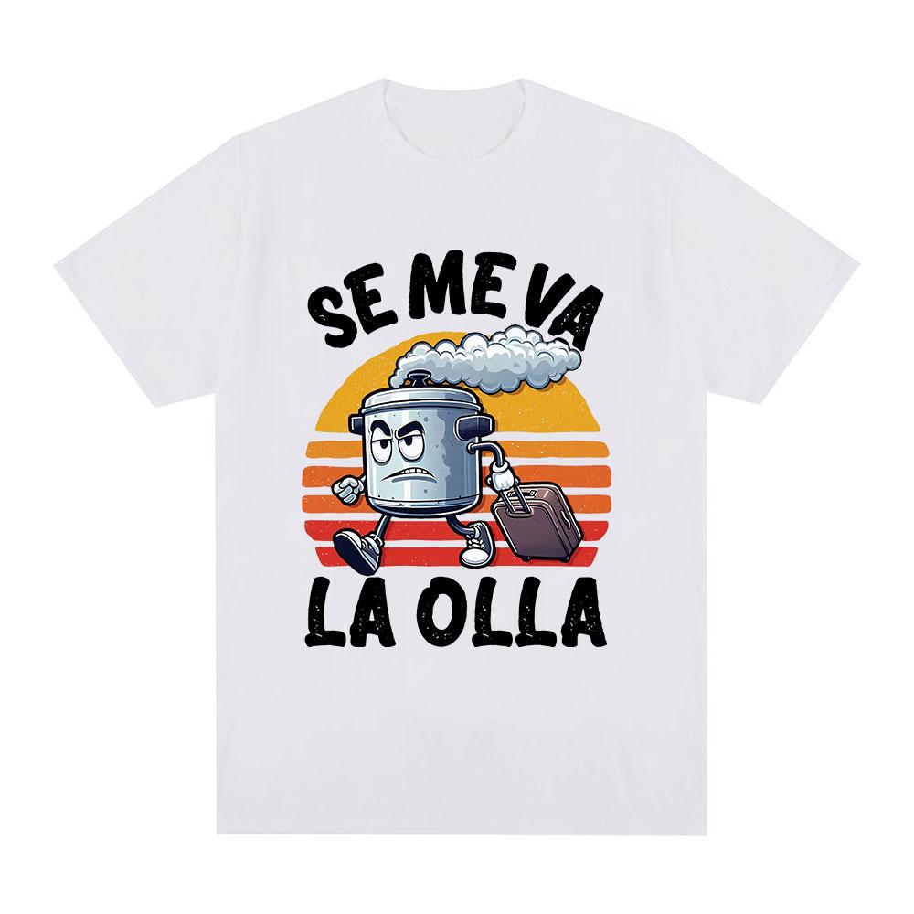 Se Me Va La Olla Tshirt Funny Spanish Jokes Tshirts Mens Women Clothing Hip Hop Vintage Gothic Oversized T Shirts Streetwear S