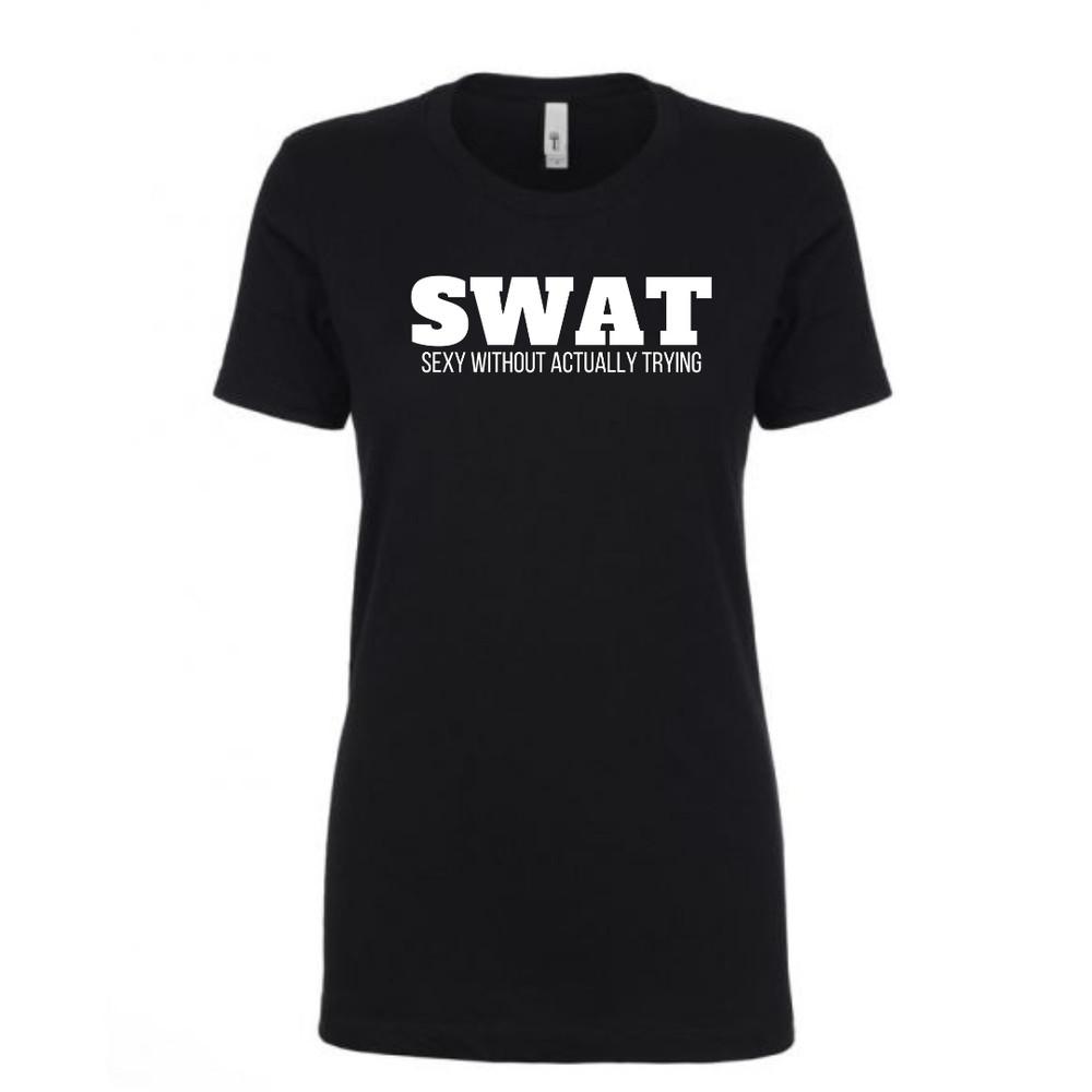 SWAT - Sexy Without Actually Trying - Ladies T-Shirt - Next Level Unisex T-Shirt S