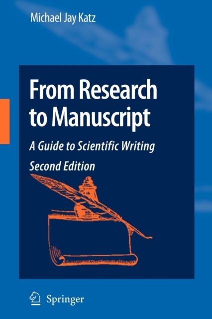 The From Research To Manuscript : A Guide To Scientific Writing Book