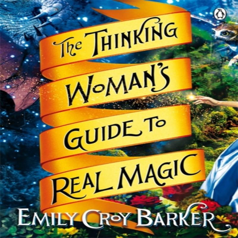 The Thinking Womans Guide to Real Magic by Emily Croy Barker... 9781405913096
