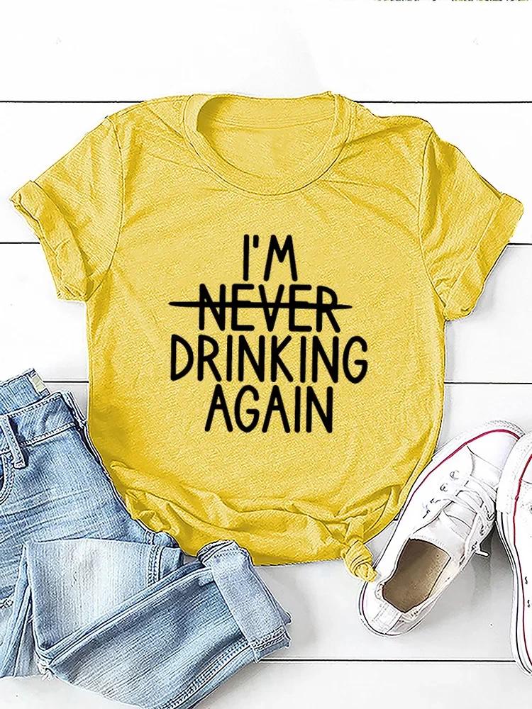 Už nikdy nepiju potisk dámské tričko s krátkým rukávem s kulatým výstřihem volné dámské tričko dámské tričko topy camisetas mujer