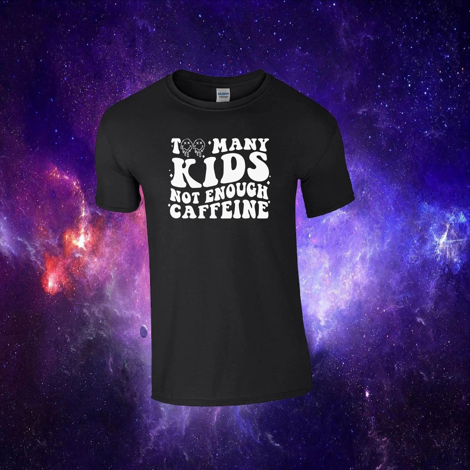 Too Many Kids Not Enough Caffeine Funny Coffee Parenting Gift Adults Top T-shirt XL