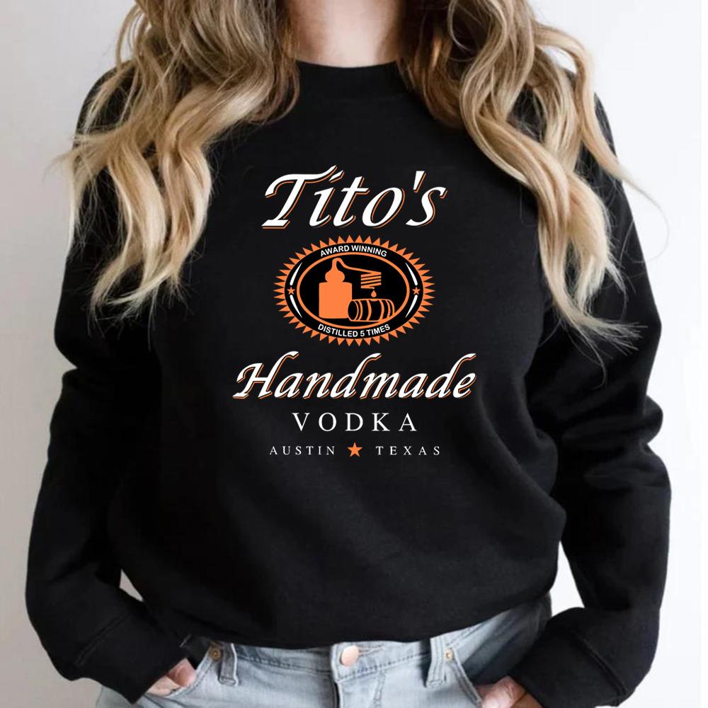 Tito Crewneck Sweatshirt TITO'S Handmade Vodka Sweatshirt Unisex Graphic Hoodies Vodka Alcohol Sweatshirts Tito's Fan Gift Top