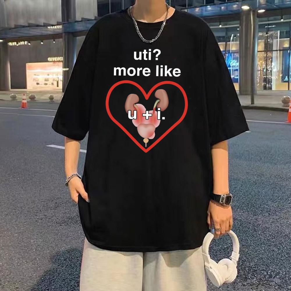 

Funny UTI More Like U + I Meme Print Tshirt Summer Men s Casual Loose Tee Shirt Men Oversized Tees Male Fashion Cotton T-shirt 4XL