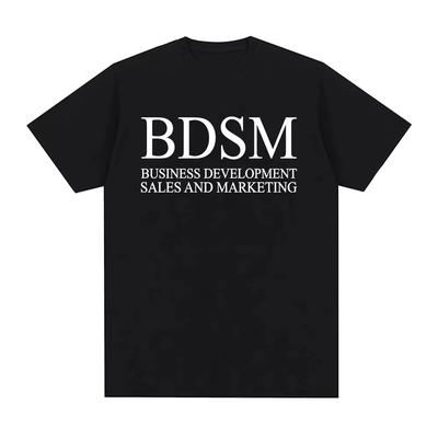 BDSM Business Development Sales and Marketing T Shirt Men Women Fashion Harajuku Male Tshirt High Quality Cotton Casual T Shirt