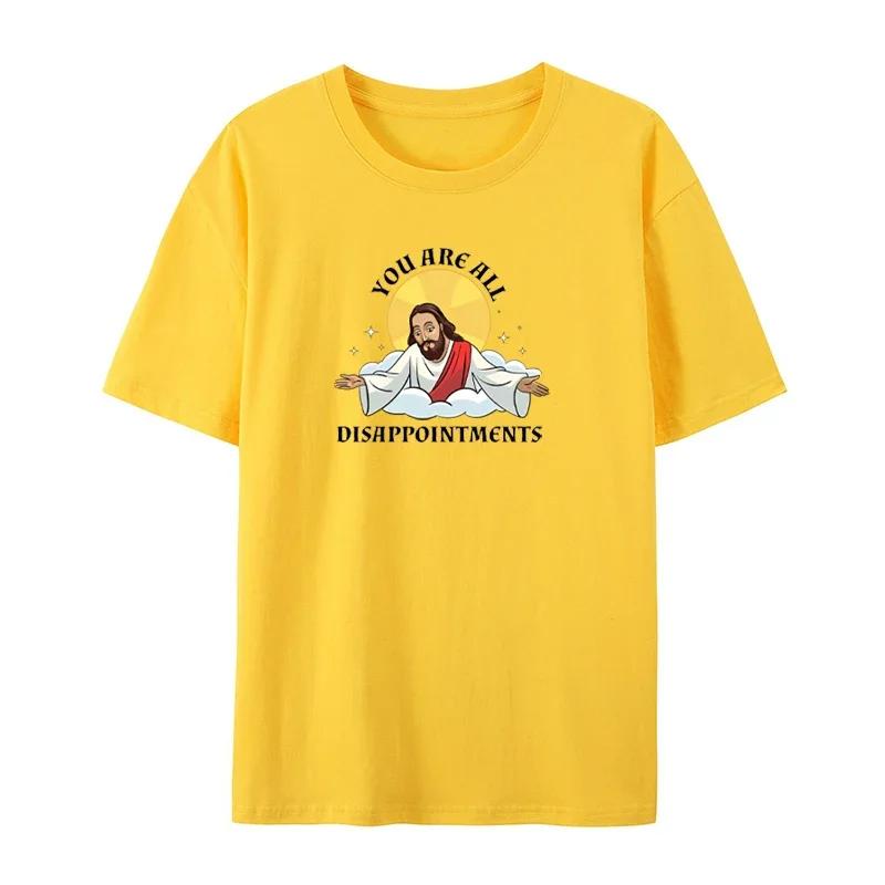 Funny Jesus Christ Meme You Are All Disappointments Modal Cotton T Shirt Men Women Summer Short-sleev Humor Cool Shirt