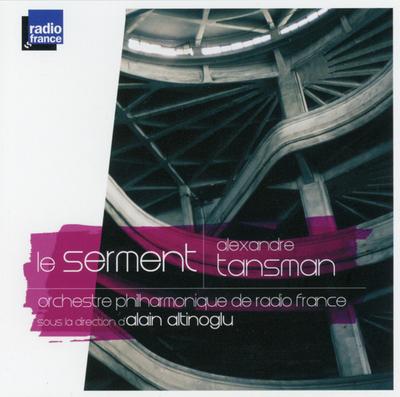 CD ALEXANDRE TANSMAN - MARIE DEVELLERE - Le Serment FRF001 Radio France 2007 France Classical Used