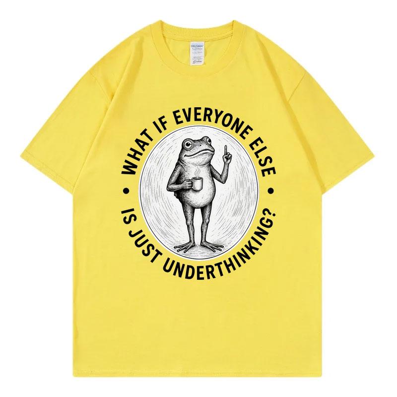 What If Everyone Else Is Just Underthinking Funny Frog Meme T Shirt Unisex Vintage Fashion Tshirt Summer Casual Loose Tshirts