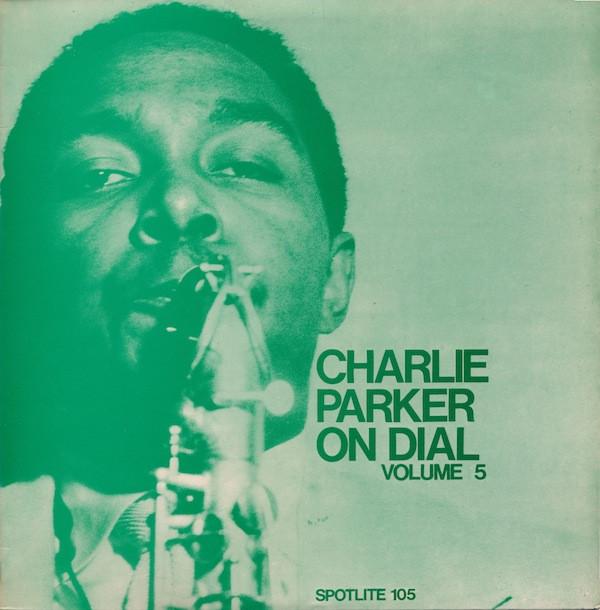 Виниловая пластинка CHARLIE PARKER Charlie Parker On Dial Volume 5 105 SPOTLIT 1974 UK Джаз Б/у