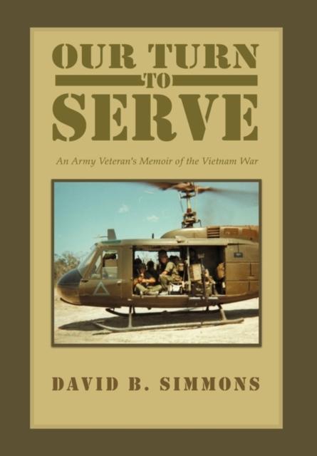 Our Turn To Serve : An Army Veteran's Memoir of the Vietnam War Kitabı
