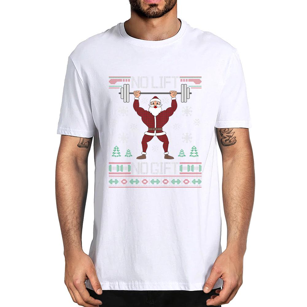 No Lift No Gift Tees Ugly Christmas Sweater Gym Santa Casual Clothing Men Tshirt Unisex Streetwear Oversized Tops 100 Cotton