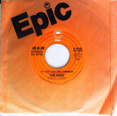 7inch Record TOM JONES - Say You'll Stay Until Tomorrow 850308 Epic, MAM 1977 US Pop Used