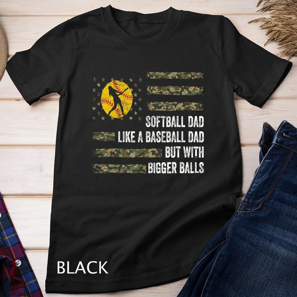 Mens Softball Dad Just Like A Baseball Dad But With Bigger Balls Unisex T-shirt