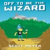 Off To Be the Wizard by Scott Meyer Paperback Book 9781612184715