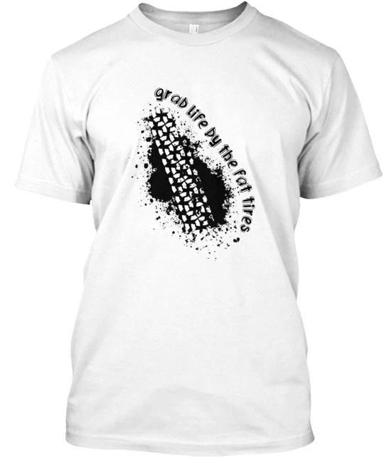 

Grab Life By the Fat Tires T shirt Made in USA Size S to 5XL M