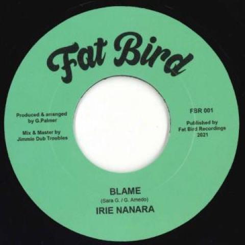 

7inch Record IRIE NANARA - Blame / Version FBRD051 Fat Bird 2021 UK Reggae, Ska & Dub