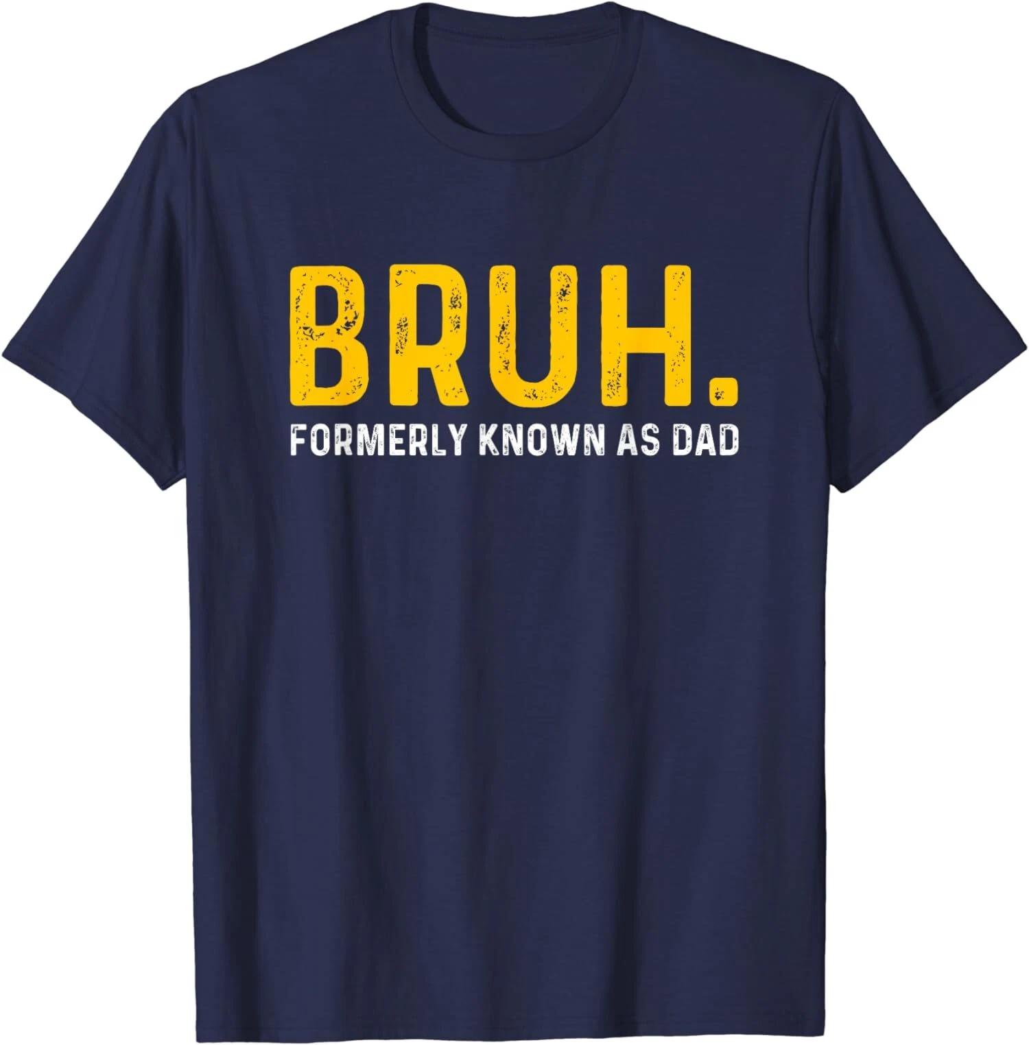 BRUH Formerly Known As Dad Vintage Father s Day Unisex T-Shirt XXL