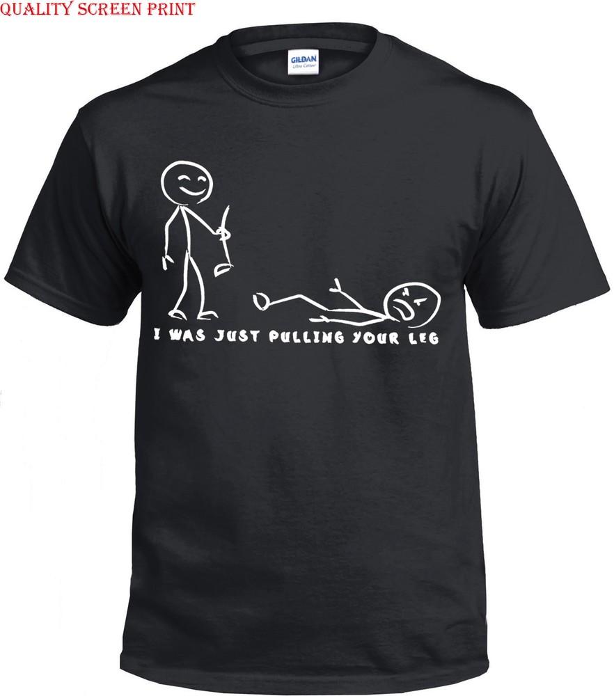 

I Was Just Pulling Your Leg Funny T-Shirt Joke Stick Figure Cartoon Humor Top 4XL