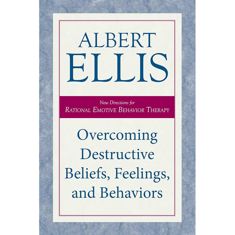 Overcoming Destructive Beliefs, Feelings, and Behaviors: New Directions for Rational Emotive Behavior Therapy