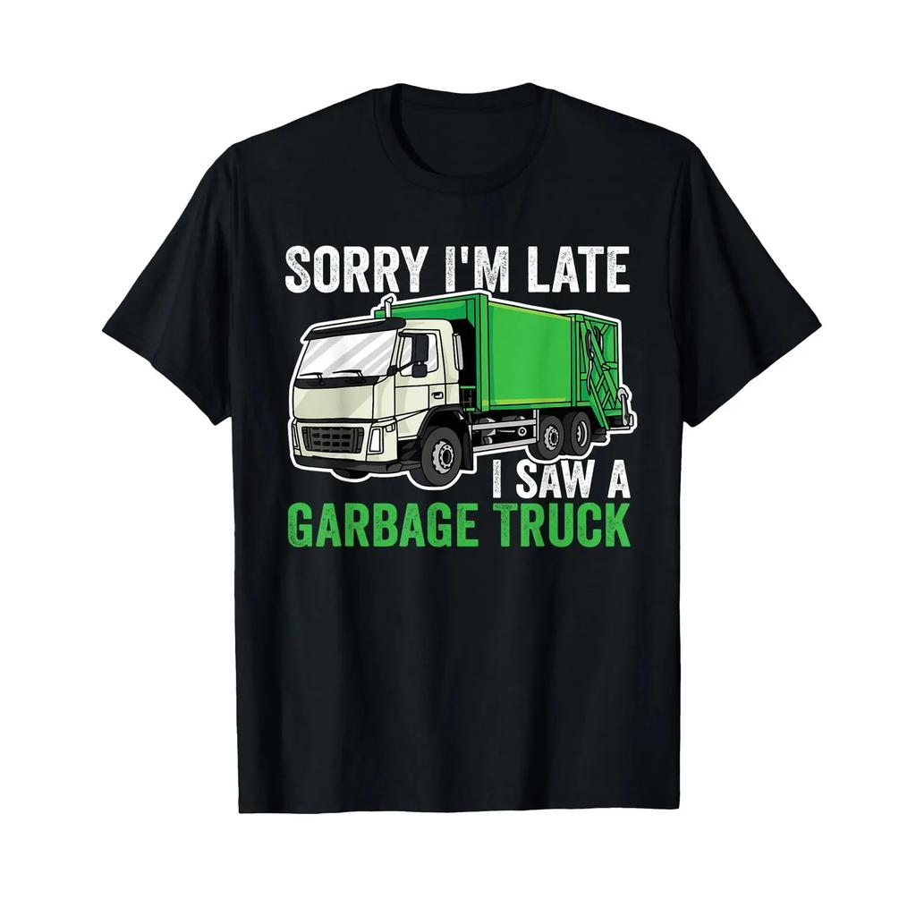 Sorry Im Late a Saw Garbage Truck Unisex Kids T Shirt Vintage Washed Homme Stretched Comfortable Casual Versatile