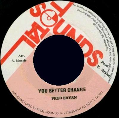7-Zoll-Schallplatte FRED BRYAN - You Better Change NONE Total Sounds Jamaica Reggae, Ska & Dub Gebraucht