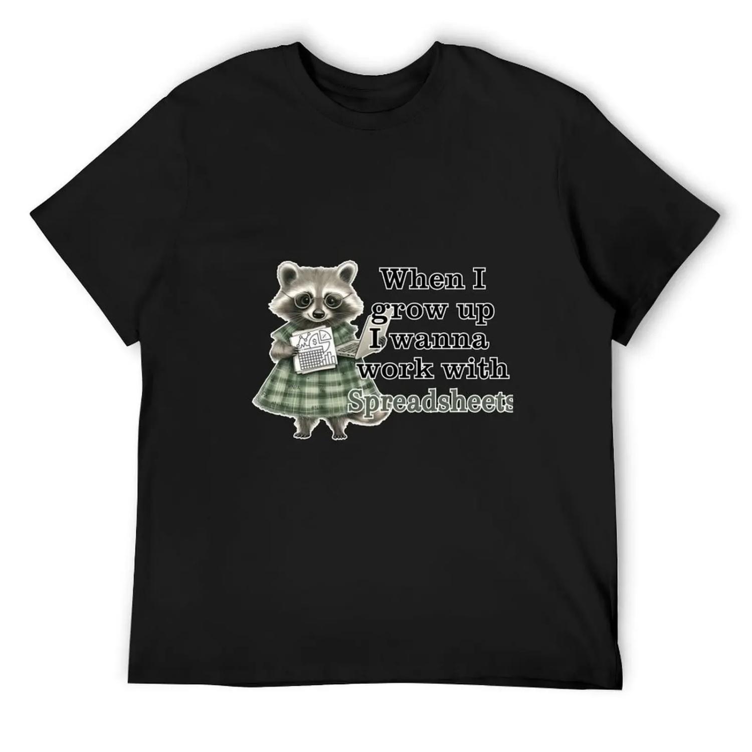 

Raccoon wanna grow up work with Spreadsheets T-Shirt sublime korean fashion luxury designer Men s cotton t-shirt XXXXXL