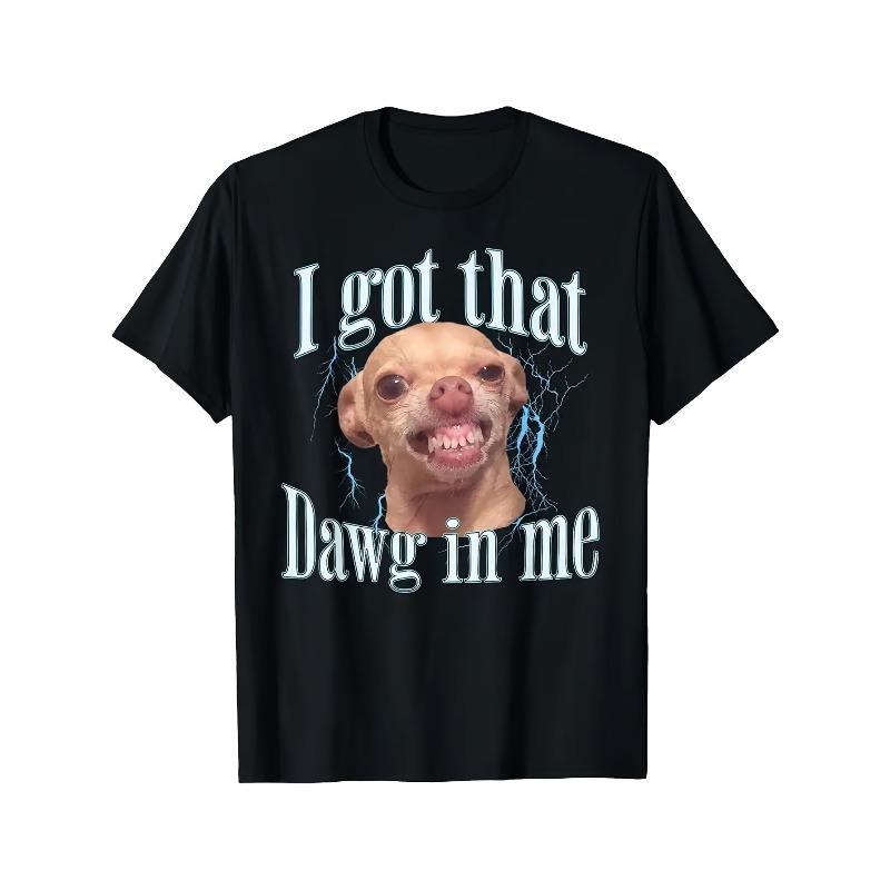European sizes MemeHeads Funny Chihuahua Meme T-Shirt for - I Got That Dawg In Me Graphic Tee, Short Sleeve Round Neck Casual Summer Top 110 чёрный