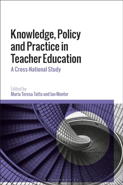 The Knowledge, Policy and Practice In Teacher Education : A Cross-National Study Book