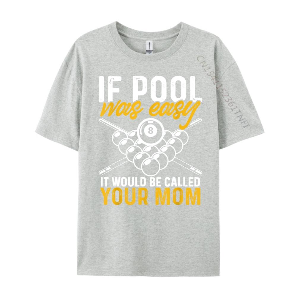 If Pool Was Easy Billiard Player Funny Cute Oversized T Shirt Mens Shirts Korean