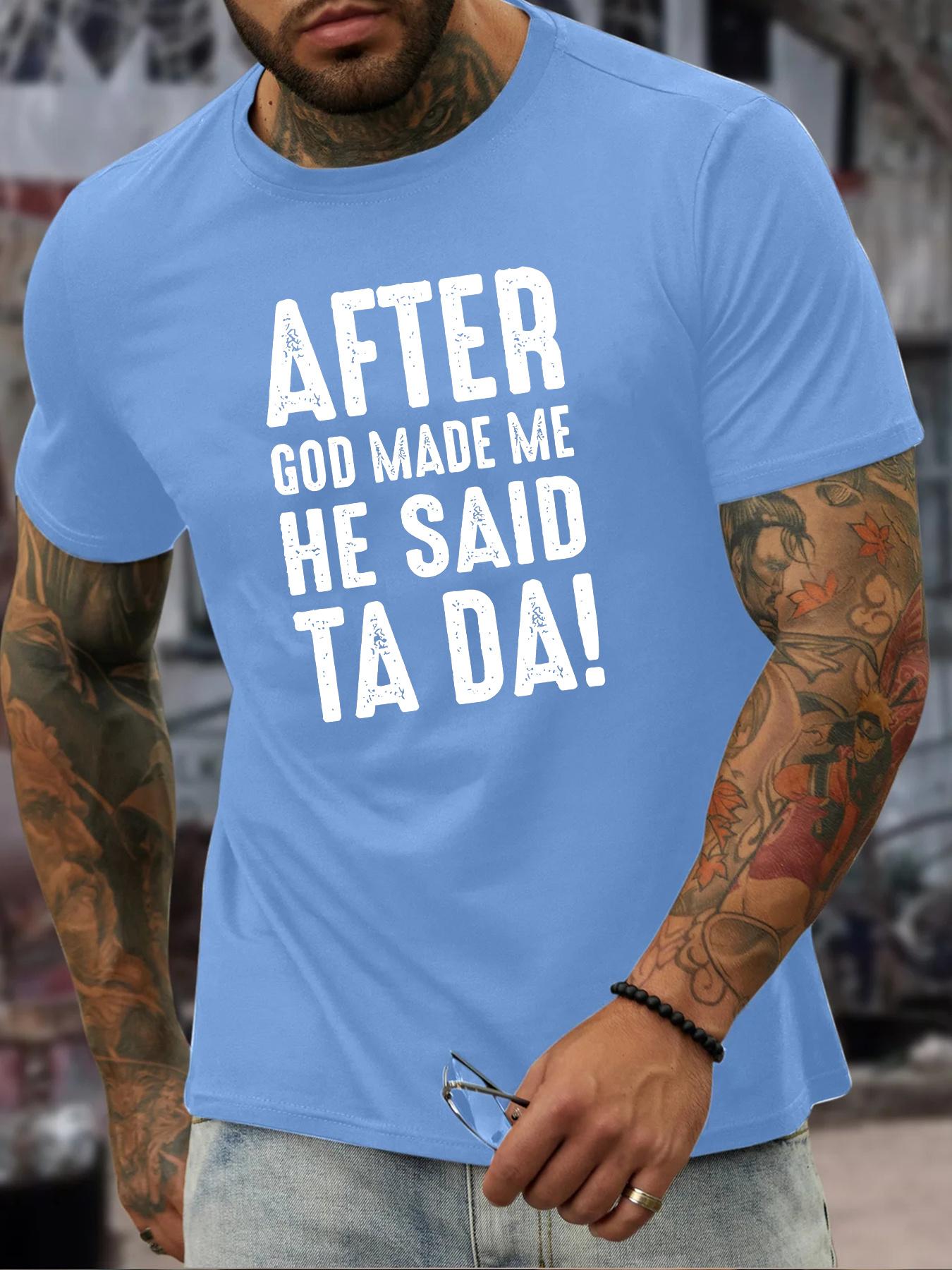 He Said Ta Da Print Tee Shirt Tees For Men Casual Short Sleeve Tshirt For Summer M
