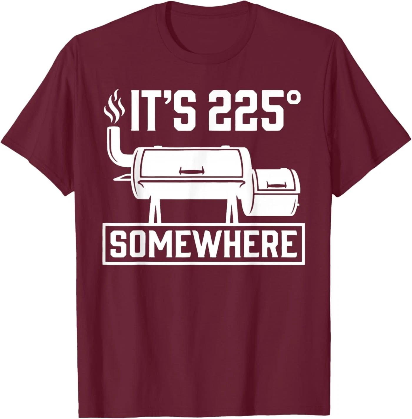 It s 225 Somewhere Funny BBQ Smoker Grill Quote T-Shirt S