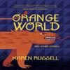Orange World by Karen Russell Paperback Book 9781529111347