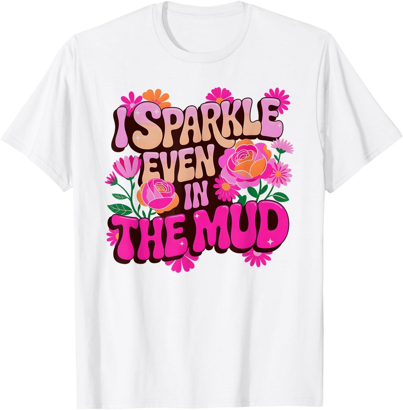 Sassy Sparkle Even in MUD Mudder Squad Mudding Sisters Meme T-Shirt 2XL