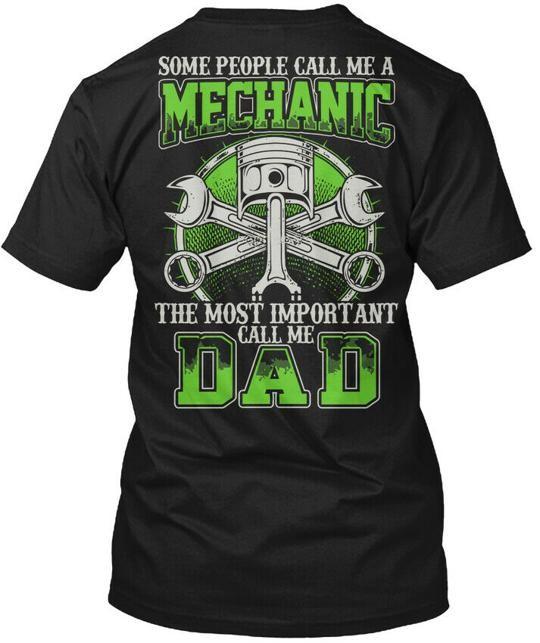 

Call Me A Mechanic Dad Some People The Most Important T-Shirt Made in USA S-5XL 4XL