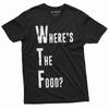 Funny WTF Where Is the Food T-shirt Mens Womens Humor Saying Hungry Teeshirt
