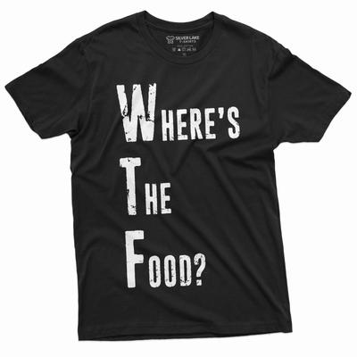 Funny WTF Where Is the Food T-shirt Mens Womens Humor Saying Hungry Teeshirt