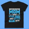 I Have Two Titles Mom And Step-Mom Womens T-Shirt Mens Tops Tees Unisex