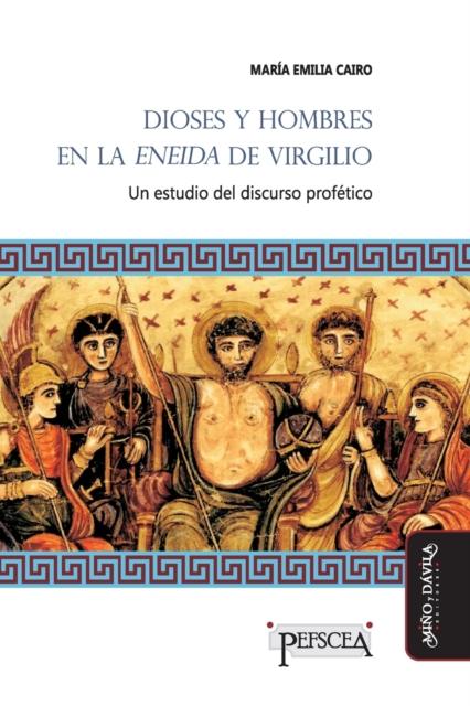 Książka Dioses Y Hombres En La Eneida De Virgilio : Un Estudio Del Discurso Profetico
