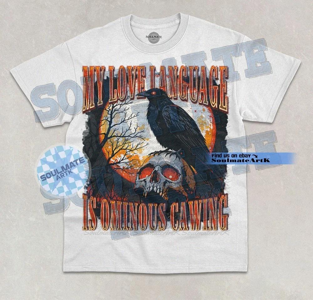 My Love Language Is Ominous Cawing T- Shirt F-Caw-F Crow Graphic Unisex  Shirt S