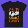 Alle Ghouls Lieben Mich Halloween Lustig Horror Gruselig Boo Geist Damen T-Shirt Herren Oberteile Unisex Oberteil